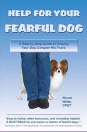 Help for Your Fearful Dog: A Step-by-Step Guide to Helping Your Dog Conquer His Fears 